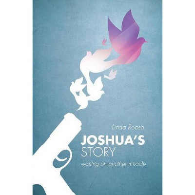 Joshua's Story - by  Linda Roose (Paperback)