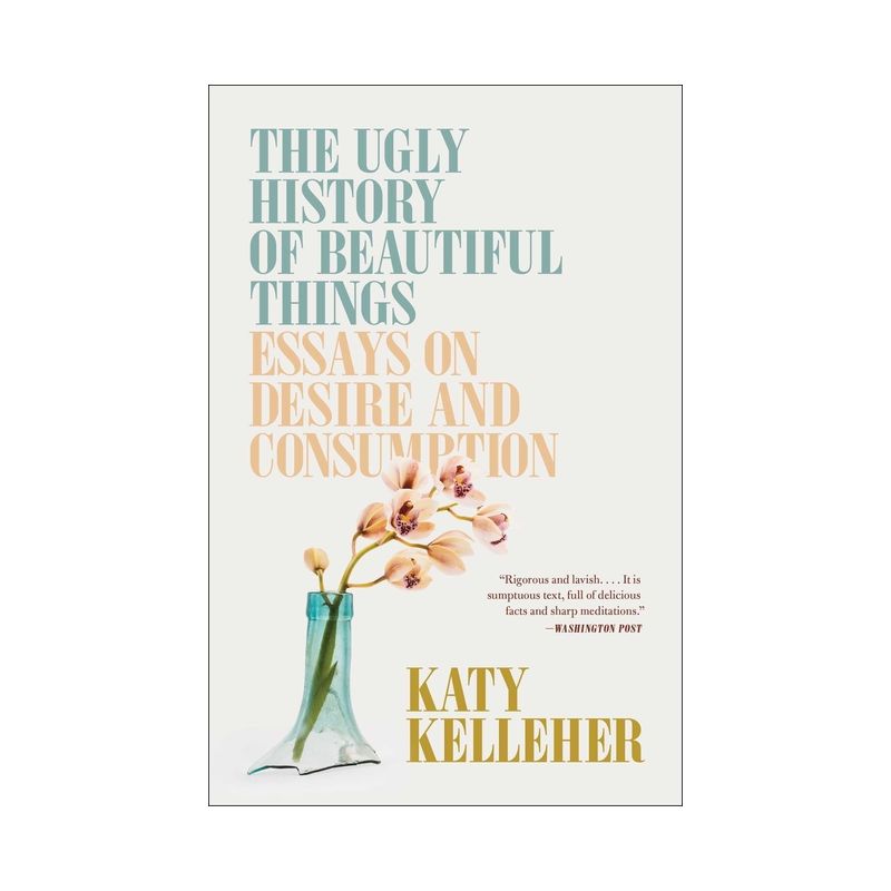 The Ugly History of Beautiful Things - by Katy Kelleher, 1 of 2