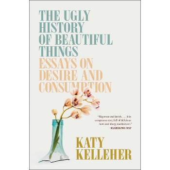 The Ugly History of Beautiful Things - by Katy Kelleher