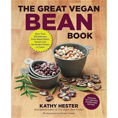 The Great Vegan Bean Book - (Great Vegan Book) by  Kathy Hester (Paperback)