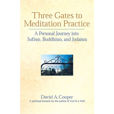 Three Gates to Meditation Practices - by  David A Cooper (Hardcover)