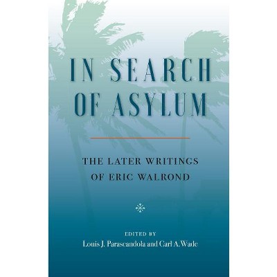 In Search of Asylum: The Later Writings of Eric Walrond - (Paperback)