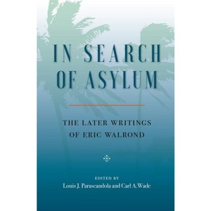 In Search of Asylum: The Later Writings of Eric Walrond - (Paperback) - 1 of 1