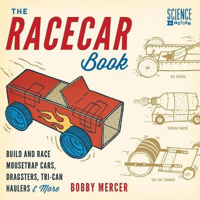 The Racecar Book - (Science in Motion) by  Bobby Mercer (Paperback)