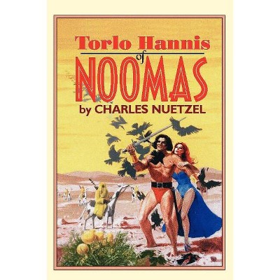 Torlo Hannis of Noomas - by  Charles Nuetzel (Paperback)
