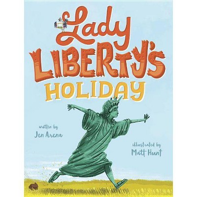 Lady Liberty's Holiday - by  Jen Arena (Hardcover)