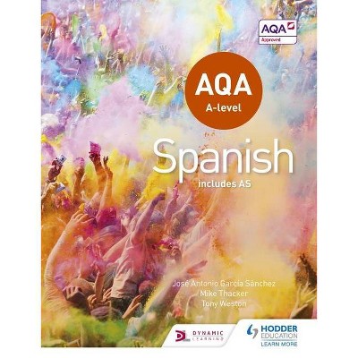 Aqa A-Level Spanish (Includes As) - by  Tony Weston & José Antonio García Sánchez & Mike Thacker (Paperback)