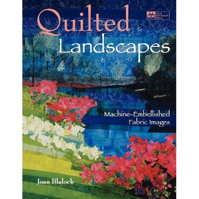 Quilted Landscapes - by  Joan Blalock (Paperback)