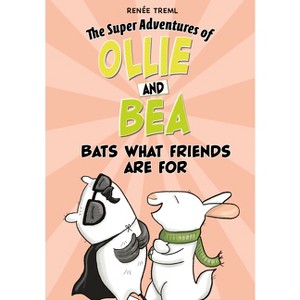 Bats What Friends Are for - (The Super Adventures of Ollie and Bea) by  Renée Treml (Paperback) - 1 of 1