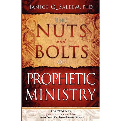 The Nuts and Bolts of Prophetic Ministry - by  Janice Q Saleem (Paperback)