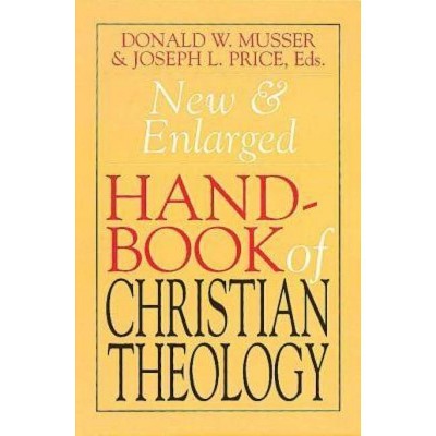 New & Enlarged Handbook of Christian Theology - by  Donald W Musser & Joseph Price (Paperback)