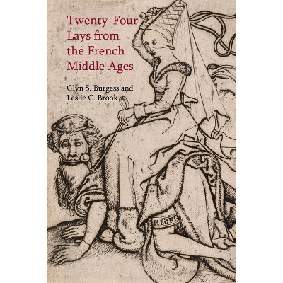 Twenty-Four Lays from the French Middle Ages - (Exeter Studies in Medieval Europe) by  Glyn S Burgess & Leslie C Brook (Paperback)