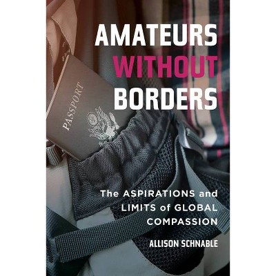 Amateurs Without Borders - by  Allison Schnable (Paperback)