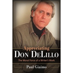 Appreciating Don Delillo - by  Paul Giaimo (Hardcover) - 1 of 1