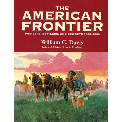 The American Frontier - by  William C Davis (Paperback)