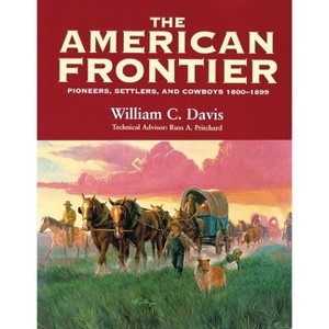 The American Frontier - by  William C Davis (Paperback) - 1 of 1