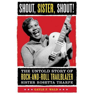 Shout, Sister, Shout! - by  Gayle Wald (Paperback)