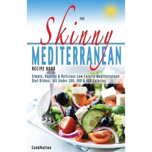 The Skinny Mediterranean Recipe Book - by  Cooknation (Paperback) - 1 of 1