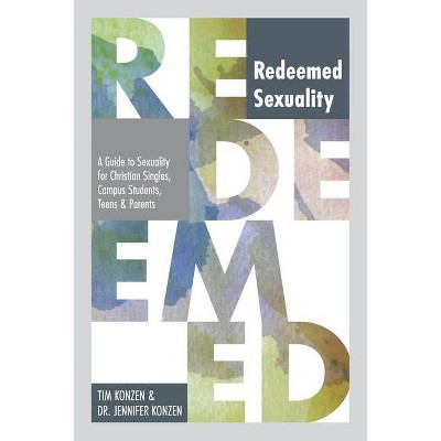 Redeemed Sexuality - by  Tim And Jennifer Konzen (Paperback)