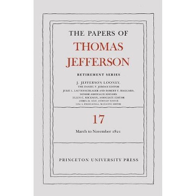 The Papers of Thomas Jefferson, Retirement Series, Volume 17 - (Papers of Thomas Jefferson: Retirement) (Hardcover)