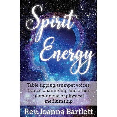 Spirit Energy - by  Rev Joanna Bartlett (Paperback)