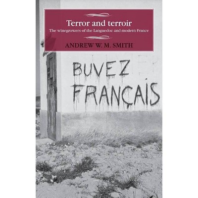 Terror and Terroir - (Studies in Modern French and Francophone History) by  Andrew W M Smith (Paperback)