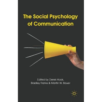 The Social Psychology of Communication - by  D Hook & B Franks & M Bauer (Paperback)