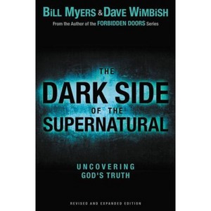 The Dark Side of the Supernatural - by  Bill Myers & David Wimbish (Paperback) - 1 of 1
