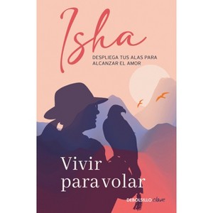 Vivir Para Volar / Live to Fly - by  Isha Judd (Paperback) - 1 of 1