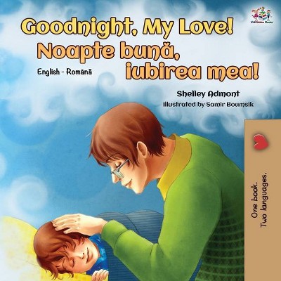 Goodnight, My Love! (English Romanian Bilingual Book) - (English Romanian Bilingual Collection) 2nd Edition by  Shelley Admont & Kidkiddos Books