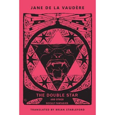 The Double Star and Other Occult Fantasies - by  Jane de la Vaudère (Paperback)