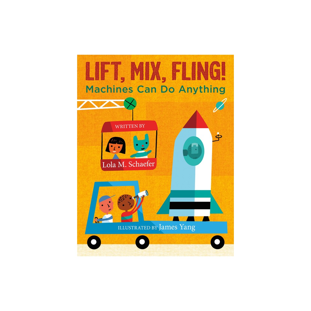 Lift, Mix, Fling! - by Lola M Schaefer (Hardcover)