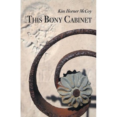 This Bony Cabinet - by  Kim Horner McCoy (Paperback)