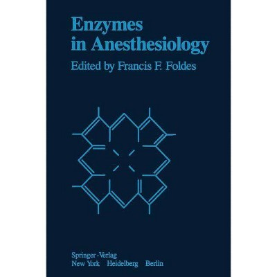 Enzymes in Anesthesiology - by  F F Foldes (Paperback)