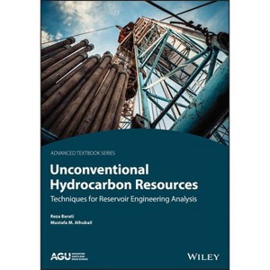 Unconventional Hydrocarbon Resources - (Agu Advanced Textbooks) by  Reza Barati & Mustafa M Alhubail (Paperback) - 1 of 1