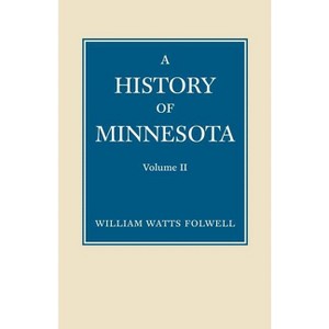 History of Minnesota Volume 2 - by  William Folwell (Paperback) - 1 of 1