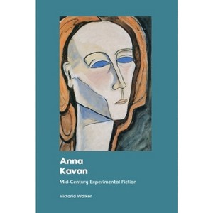 Anna Kavan - by  Victoria Walker (Hardcover) - 1 of 1