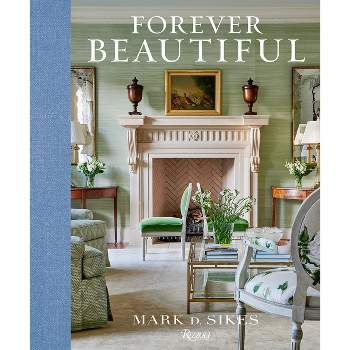 Forever Beautiful - by  Mark D Sikes (Hardcover)