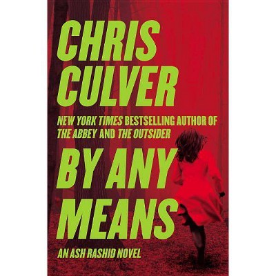 By Any Means - (Ash Rashid) by  Chris Culver (Paperback)