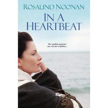 In a Heartbeat - by  Rosalind Noonan (Paperback)