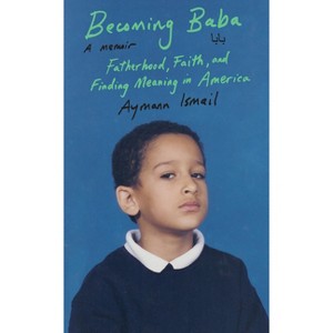 Becoming Baba - by  Aymann Ismail (Hardcover) - 1 of 1