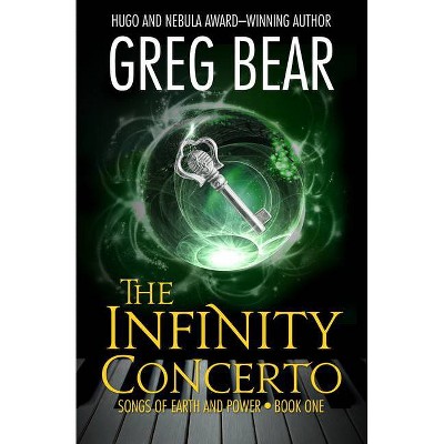 The Infinity Concerto - (Songs of Earth and Power) by  Greg Bear (Paperback)