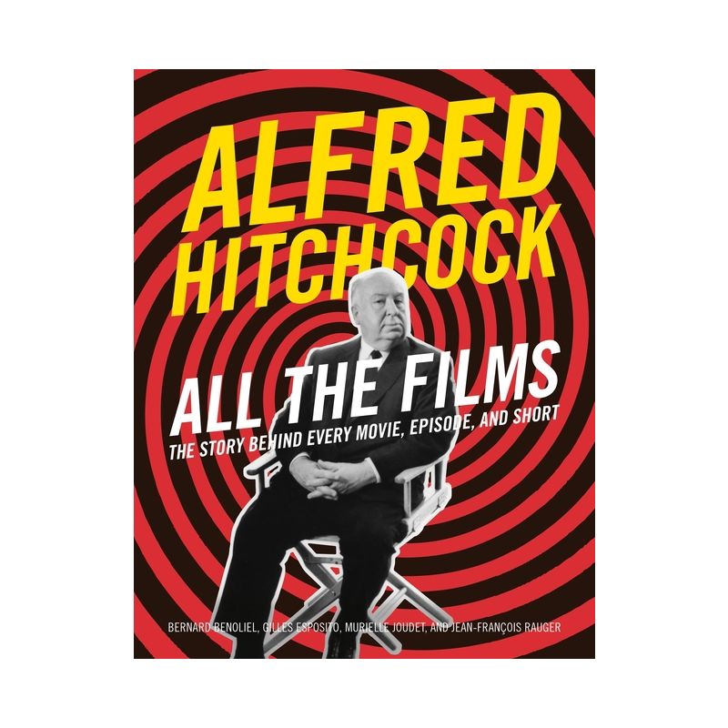 Alfred Hitchcock All the Films - by  Bernard Benoliel & Gilles Esposito & Murielle Joudet & Jean-François Rauger (Hardcover), 1 of 2