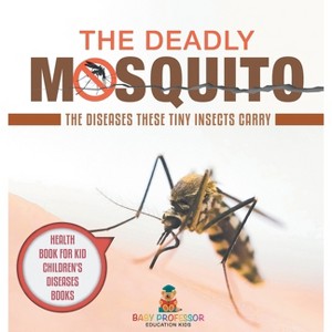 The Deadly Mosquito - by  Baby Professor (Hardcover) - 1 of 1