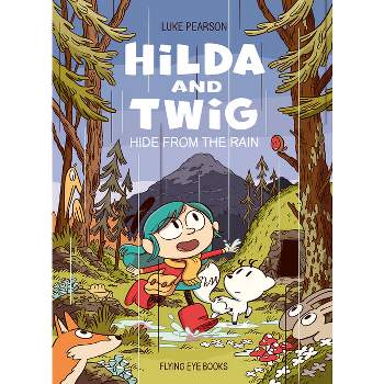 Hilda and Twig: Hide from the Rain - by  Luke Pearson (Hardcover)