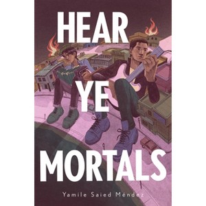 Hear Ye Mortals - by  Yamile Saied Méndez (Hardcover) - 1 of 1