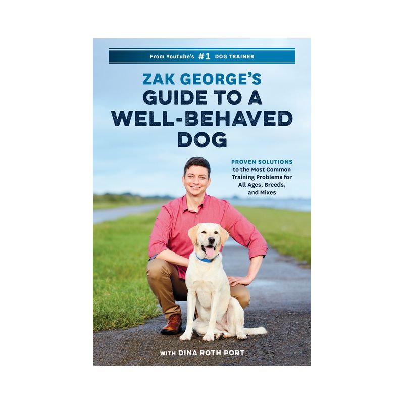 Zak George's Guide to a Well-Behaved Dog - by  Zak George & Dina Roth Port (Paperback), 1 of 2