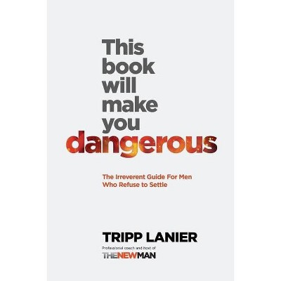 This Book Will Make You Dangerous - by  Tripp Lanier (Paperback)