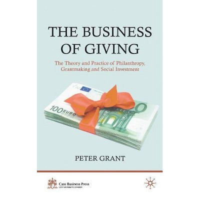 The Business of Giving - (Cass Business Press) by  P Grant (Hardcover)