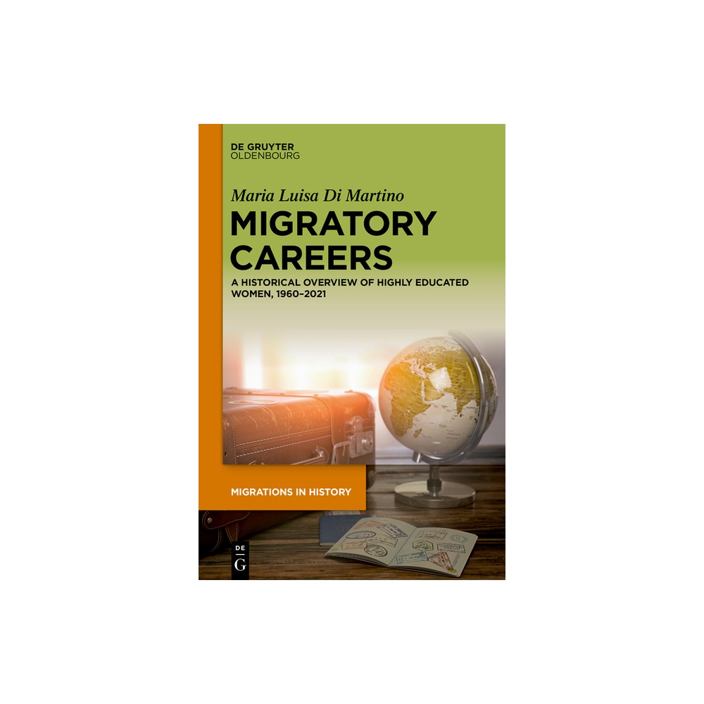 Migratory Careers - (Migrations in History) by Maria Luisa Di Martino (Hardcover)